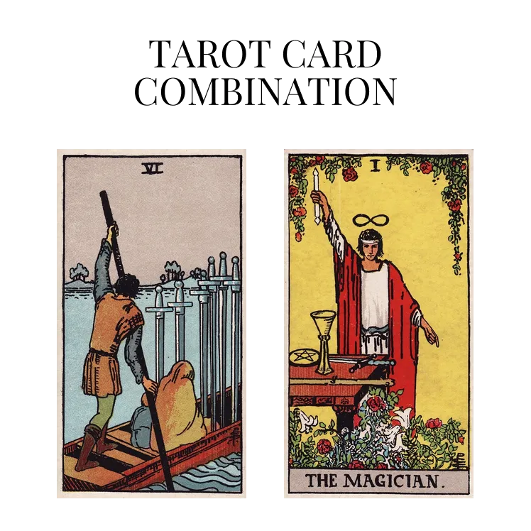 six of swords and the magician tarot cards combination meaning