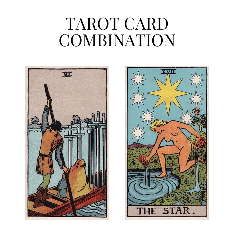 six of swords and the star tarot cards combination meaning