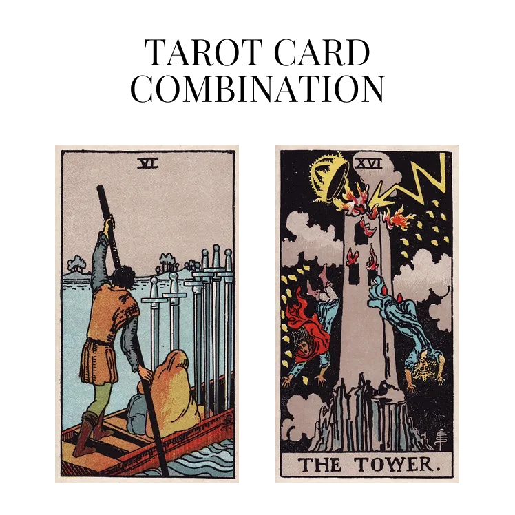 six of swords and the tower tarot cards combination meaning