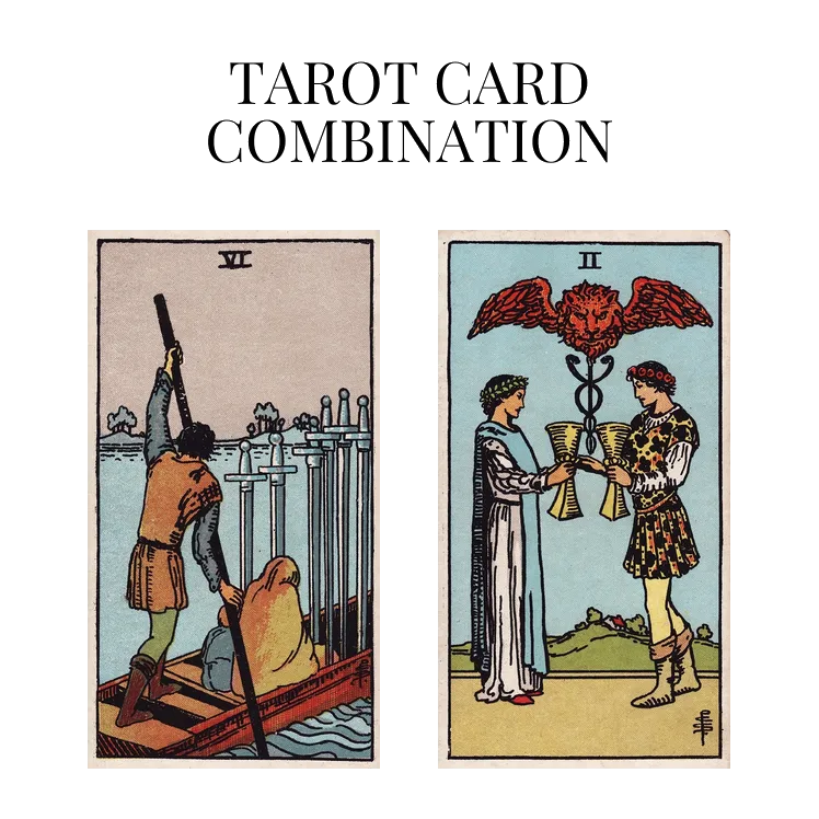 six of swords and two of cups tarot cards combination meaning