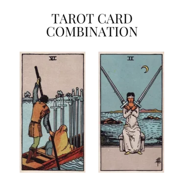 six of swords and two of swords tarot cards combination meaning
