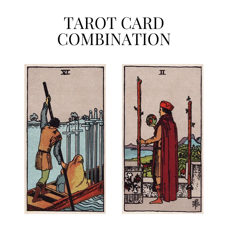 six of swords and two of wands tarot cards combination meaning