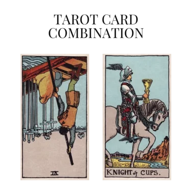 six of swords reversed and knight of cups tarot cards combination meaning