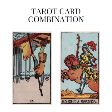 six of swords reversed and knight of wands tarot cards combination meaning