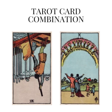 six of swords reversed and ten of cups tarot cards combination meaning