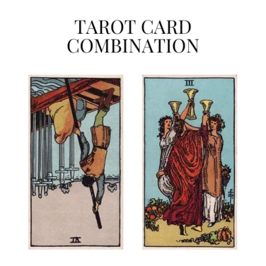 six of swords reversed and three of cups tarot cards combination meaning