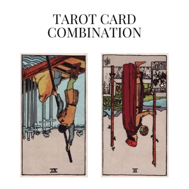 six of swords reversed and two of wands reversed tarot cards combination meaning