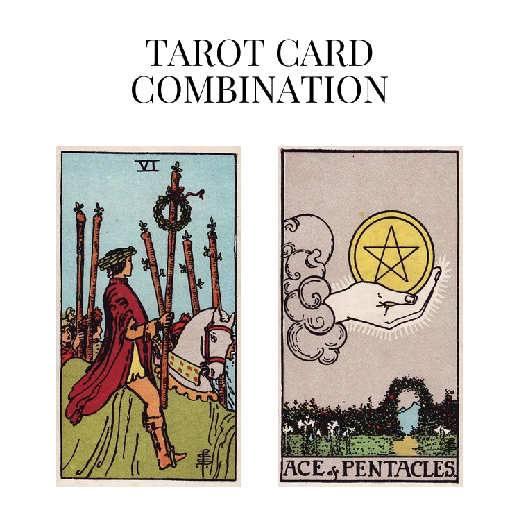 six of wands and ace of pentacles tarot cards combination meaning