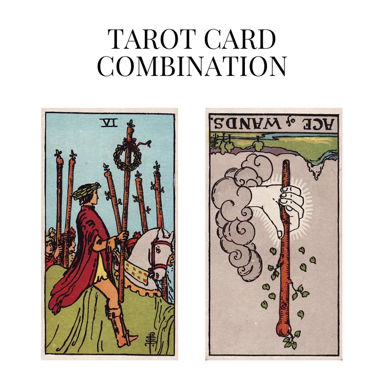 six of wands and ace of wands reversed tarot cards combination meaning