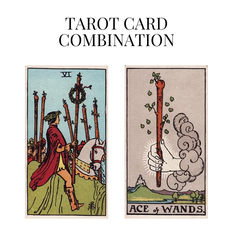 six of wands and ace of wands tarot cards combination meaning