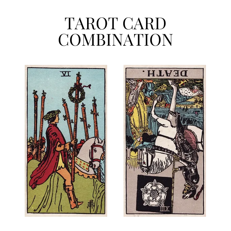 six of wands and death reversed tarot cards combination meaning