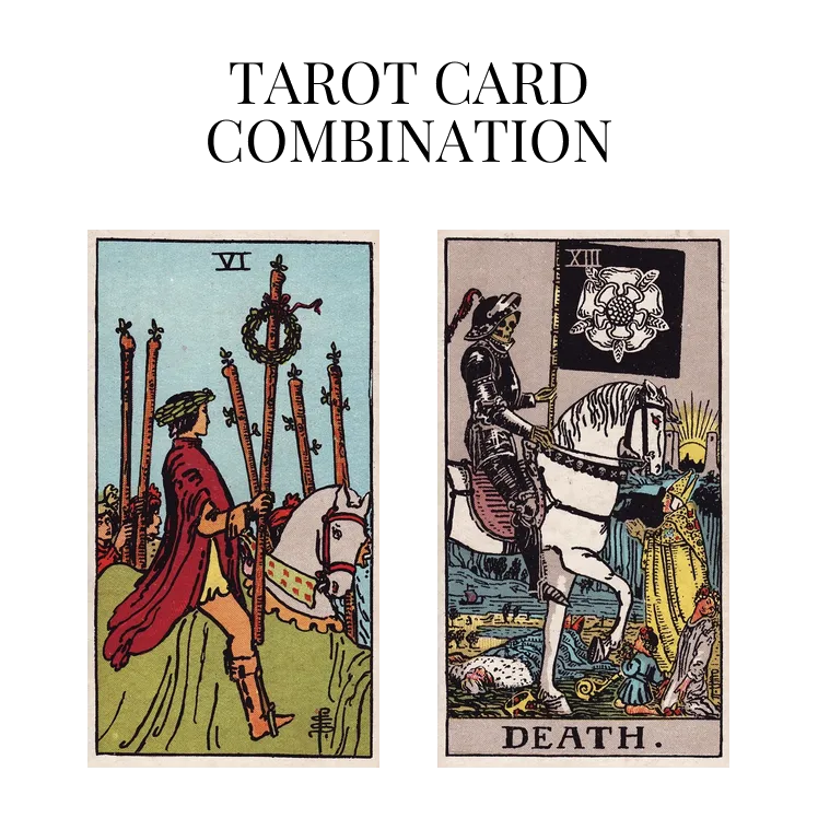 six of wands and death tarot cards combination meaning
