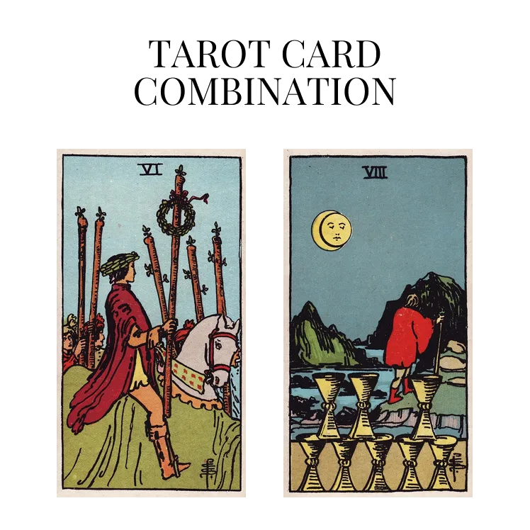 six of wands and eight of cups tarot cards combination meaning