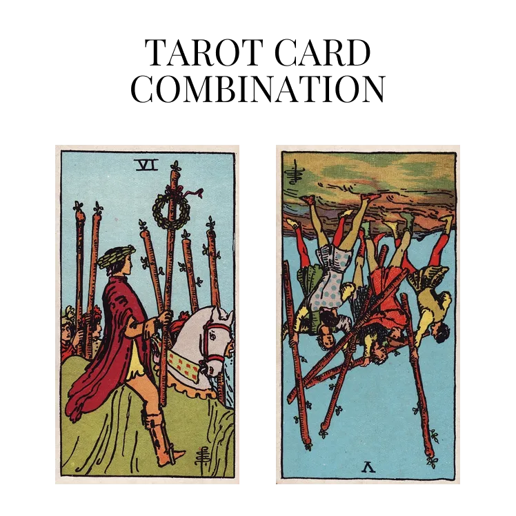 six of wands and five of wands reversed tarot cards combination meaning