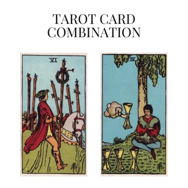 six of wands and four of cups tarot cards combination meaning