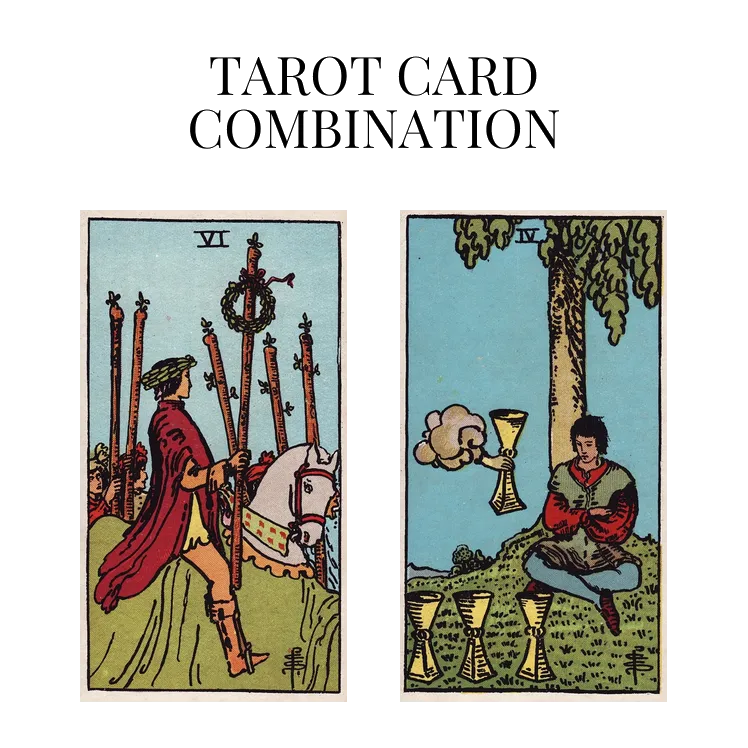 six of wands and four of cups tarot cards combination meaning