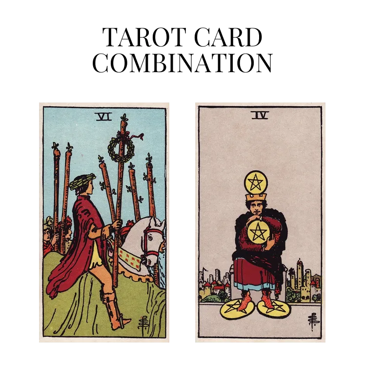 six of wands and four of pentacles tarot cards combination meaning