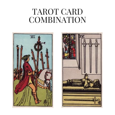 six of wands and four of swords tarot cards combination meaning