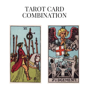 six of wands and judgement tarot cards combination meaning