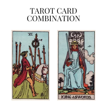 six of wands and king of swords tarot cards combination meaning