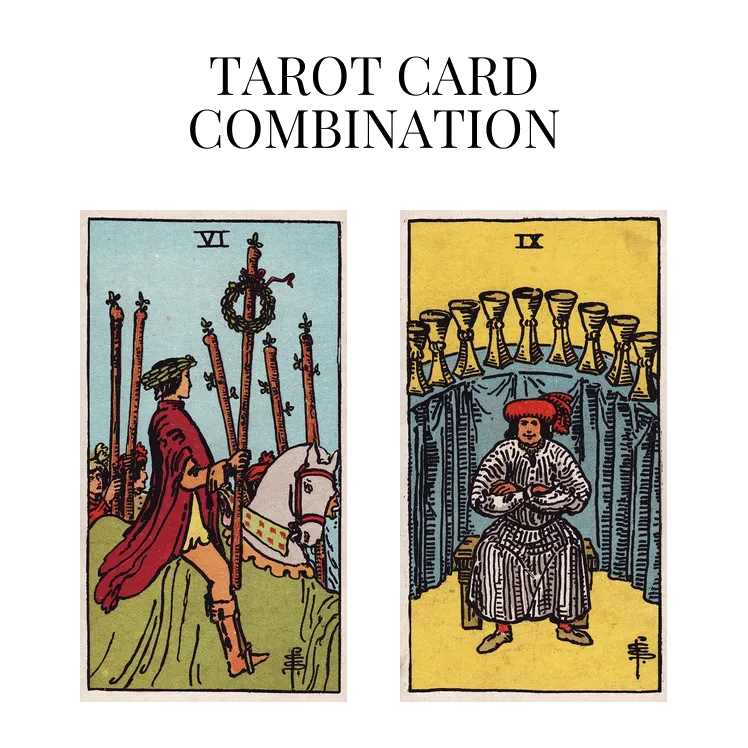 six of wands and nine of cups tarot cards combination meaning