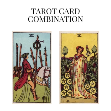 six of wands and nine of pentacles tarot cards combination meaning