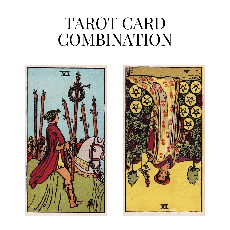 six of wands and nine of pentacles reversed tarot cards combination meaning