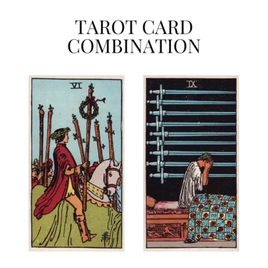 six of wands and nine of swords tarot cards combination meaning