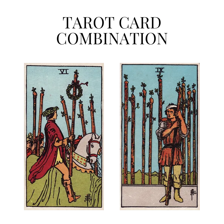 six of wands and nine of wands tarot cards combination meaning