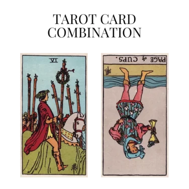 six of wands and page of cups reversed tarot cards combination meaning