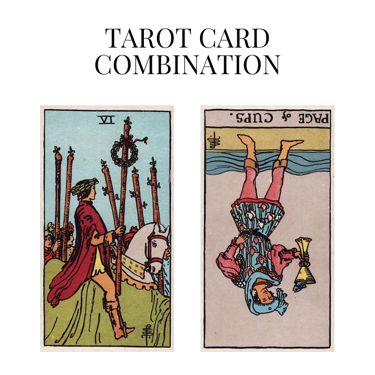 six of wands and page of cups reversed tarot cards combination meaning