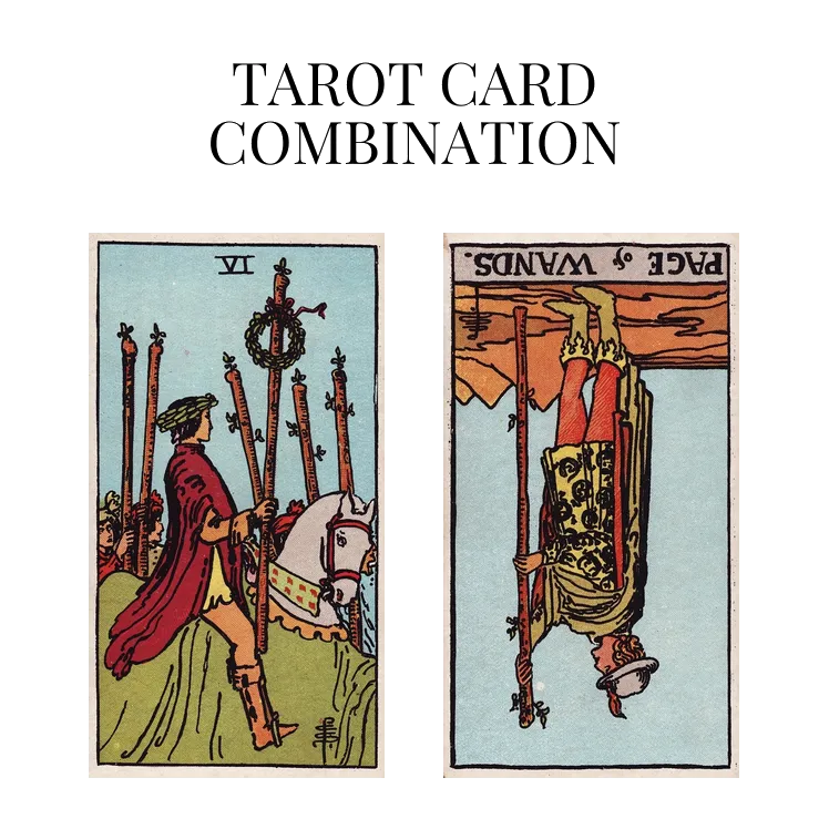 six of wands and page of wands reversed tarot cards combination meaning