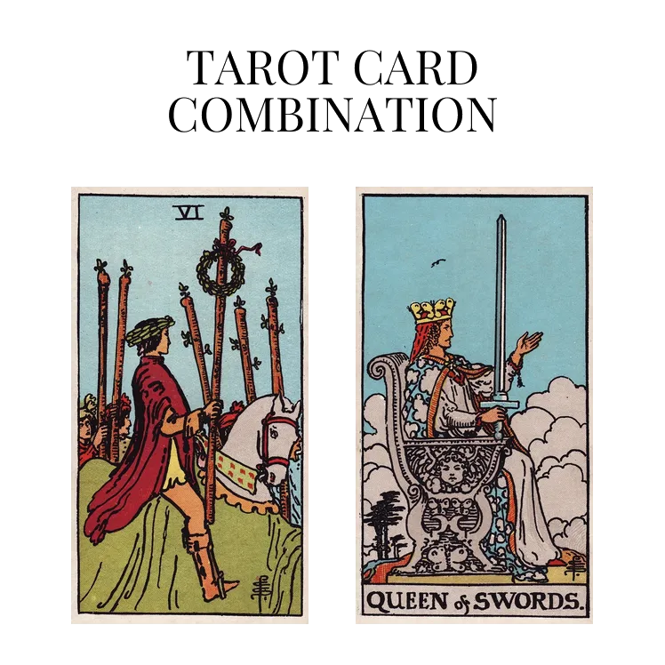 six of wands and queen of swords tarot cards combination meaning