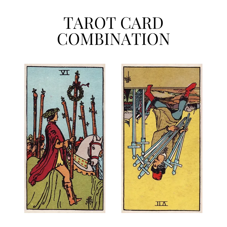 six of wands and seven of swords reversed tarot cards combination meaning