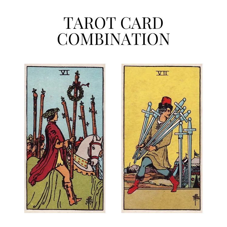 six of wands and seven of swords tarot cards combination meaning