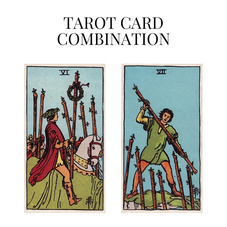 six of wands and seven of wands tarot cards combination meaning