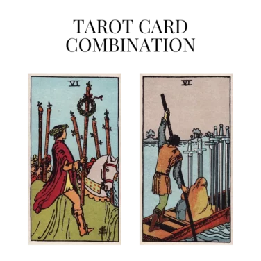 six of wands and six of swords tarot cards combination meaning