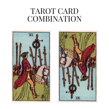 six of wands and six of wands reversed tarot cards combination meaning
