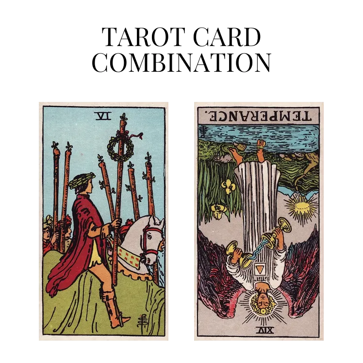 six of wands and temperance reversed tarot cards combination meaning