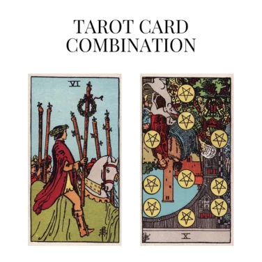 six of wands and ten of pentacles reversed tarot cards combination meaning