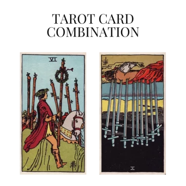 six of wands and ten of swords reversed tarot cards combination meaning