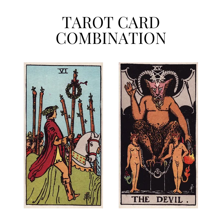 six of wands and the devil tarot cards combination meaning