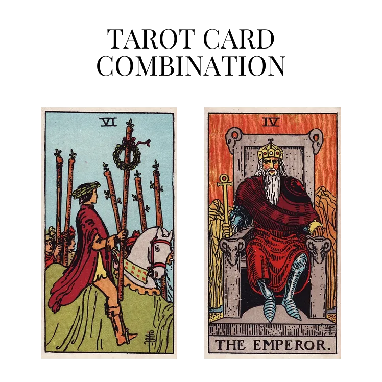 six of wands and the emperor tarot cards combination meaning
