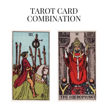 six of wands and the hierophant tarot cards combination meaning