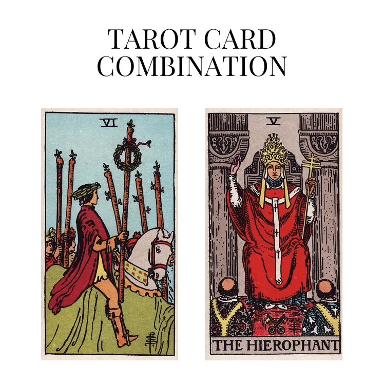 six of wands and the hierophant tarot cards combination meaning