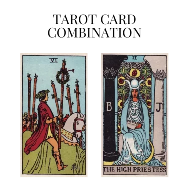 six of wands and the high priestess tarot cards combination meaning
