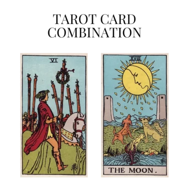 six of wands and the moon tarot cards combination meaning