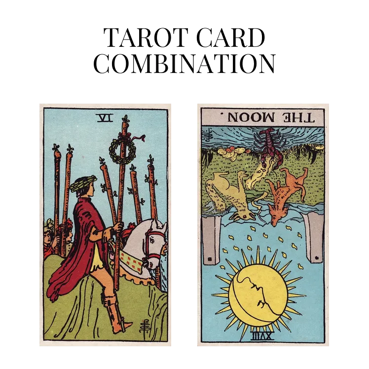 six of wands and the moon reversed tarot cards combination meaning