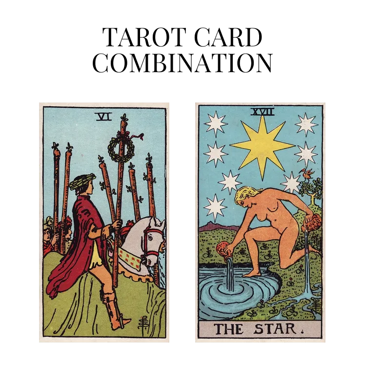 six of wands and the star tarot cards combination meaning
