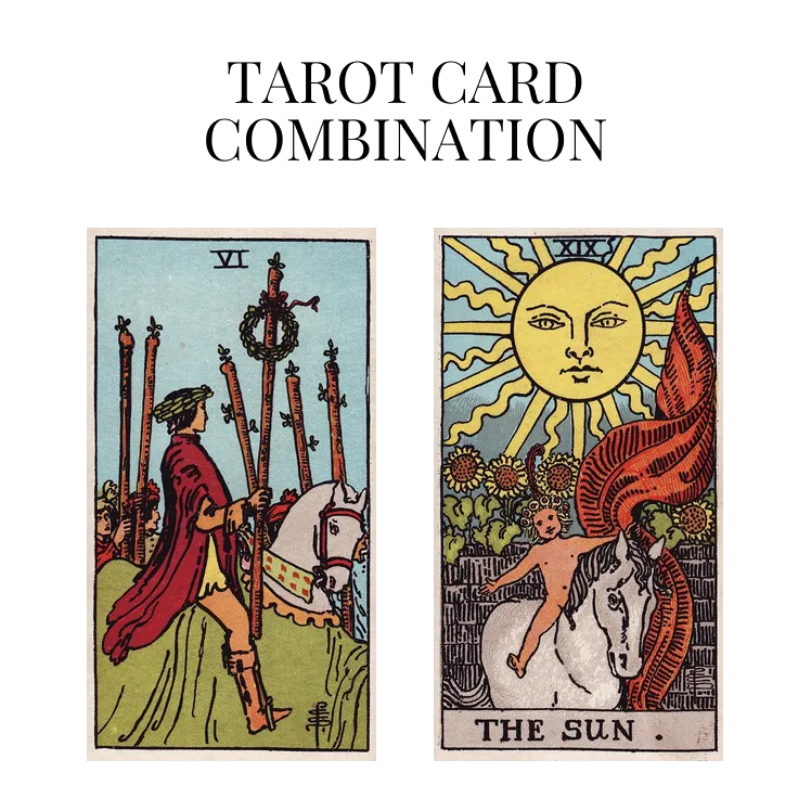 six of wands and the sun tarot cards combination meaning